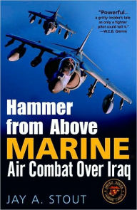 Title: Hammer from Above: Marine Air Combat over Iraq, Author: Jay A. Stout