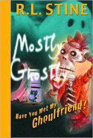 Title: Have You Met My Ghoulfriend? (Mostly Ghostly Series), Author: R. L. Stine