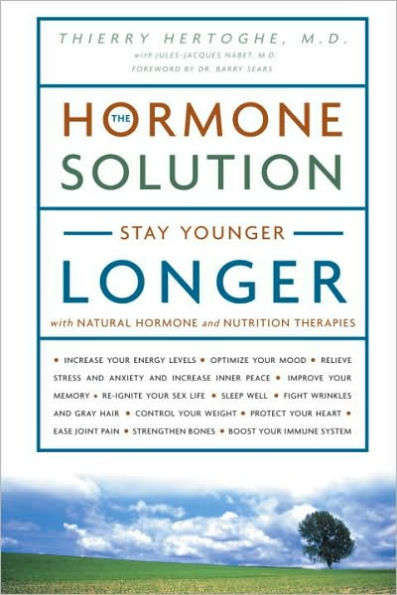 The Hormone Solution: Stay Younger Longer with Natural Hormone and Nutrition Therapies