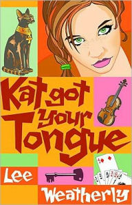 Title: Kat Got Your Tongue, Author: Lee Weatherly