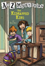 The Kidnapped King (A to Z Mysteries Series #11)