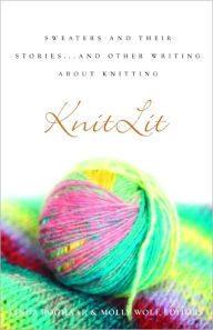 Title: KnitLit: Sweaters and Their Stories...and Other Writing About Knitting, Author: Linda Roghaar