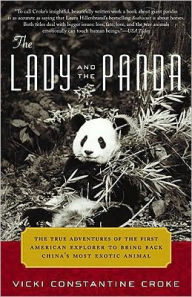 Title: Lady and the Panda: The True Adventures of the First American Explorer to Bring Back China's Most Exotic Animal, Author: Vicki Constantine Croke