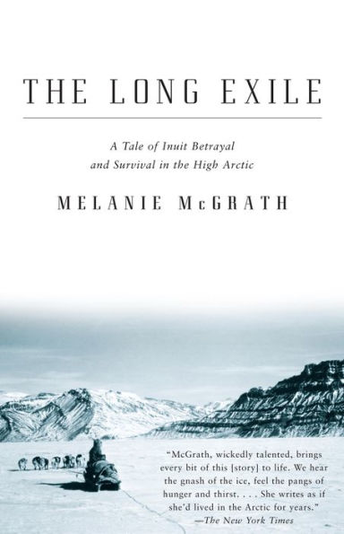 Long Exile: A Tale of Inuit Betrayal and Survival in the High Arctic