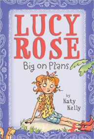 Title: Lucy Rose: Big on Plans, Author: Katy Kelly
