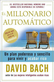 Title: El millonario automatico (The Automatic Millionaire), Author: David Bach