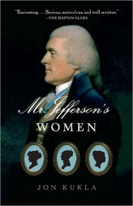 Title: Mr. Jefferson's Women, Author: Jon Kukla