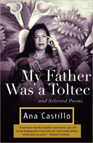 Title: My Father Was a Toltec: And Selected Poems, Author: Ana Castillo