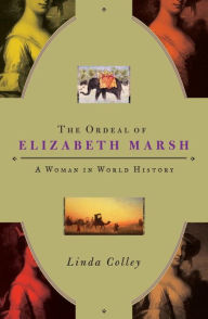 Title: Ordeal of Elizabeth Marsh: A Woman in World History, Author: Linda Colley