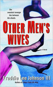 Title: Other Men's Wives: A Novel, Author: Freddie Lee Johnson