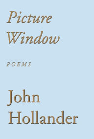 Title: Picture Window, Author: John Hollander