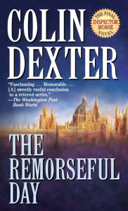 Title: The Remorseful Day (Inspector Morse Series #13), Author: Colin Dexter