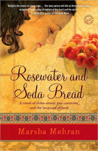 Title: Rosewater and Soda Bread, Author: Marsha Mehran