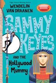 Title: Sammy Keyes and the Hollywood Mummy, Author: Wendelin Van Draanen