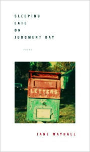 Title: Sleeping Late on Judgment Day: Poems, Author: Jane Mayhall