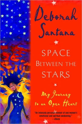 Space Between The Stars My Journey To An Open Heart By Deborah Santana Nook Book Ebook Barnes Noble
