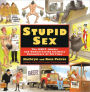 Stupid Sex: The MOST Idiotic and Embarassing Intimate Encounters of All Time