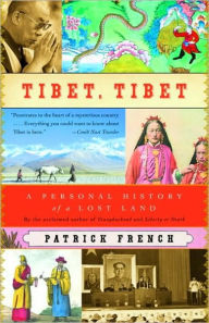 Title: Tibet, Tibet: A Personal History of a Lost Land, Author: Patrick French