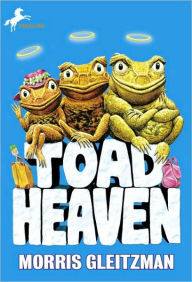 Title: Toad Heaven, Author: Morris Gleitzman