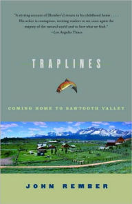 Title: Traplines: Coming Home to Sawtooth Valley, Author: John Rember