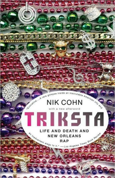 Triksta: Life and Death and New Orleans Rap