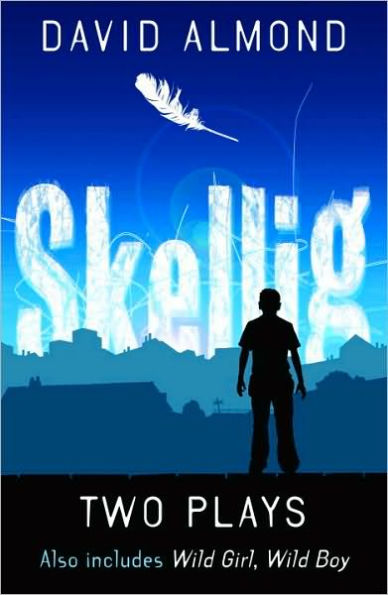 Two Plays: Skellig/Wild Boy, Wild Girl