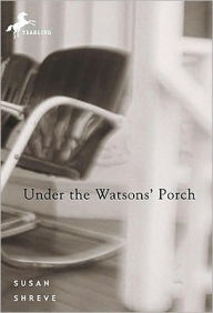 Title: Under the Watsons' Porch, Author: Susan Shreve