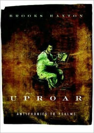 Title: Uproar: Antiphonies to Psalms, Author: Brooks Haxton