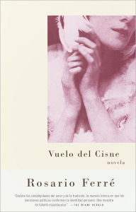 Title: Vuelo del cisne (Flight of the Swan), Author: Rosario Ferré