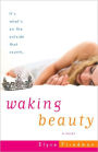 Waking Beauty: A Novel