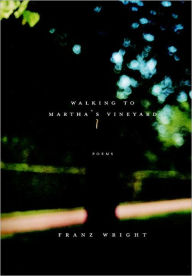 Title: Walking to Martha's Vineyard, Author: Franz Wright