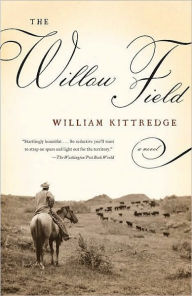 Title: Willow Field, Author: William Kittredge