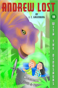 Title: With the Dinosaurs (Andrew Lost Series #11), Author: J. C. Greenburg
