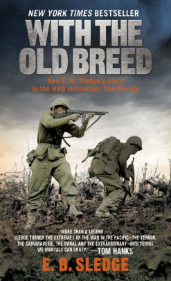 Title: With the Old Breed: At Peleliu and Okinawa, Author: E. B. Sledge