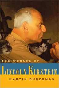 Title: Worlds of Lincoln Kirstein, Author: Martin Duberman