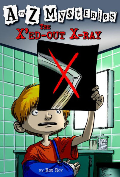 The X'ed-Out X-Ray (A to Z Mysteries Series #24)