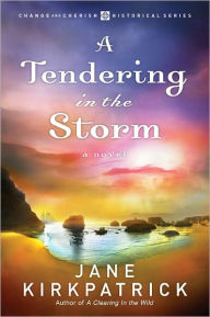 Title: A Tendering in the Storm, Author: Jane Kirkpatrick