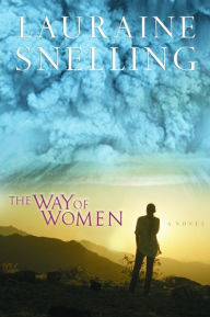 Title: The Way of Women, Author: Lauraine Snelling