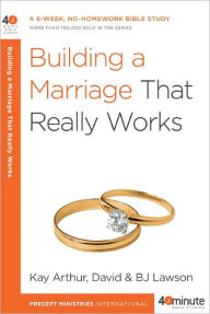 Title: Building a Marriage That Really Works, Author: Kay Arthur