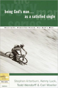 Title: Being God's Man as a Satisfied Single: Real Life. Powerful Truth. For God's Men, Author: Stephen Arterburn