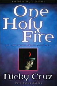 Title: One Holy Fire: Let the Spirit Ignite Your Soul, Author: Nicky Cruz