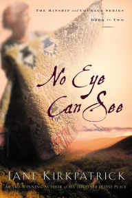 Title: No Eye Can See, Author: Jane Kirkpatrick