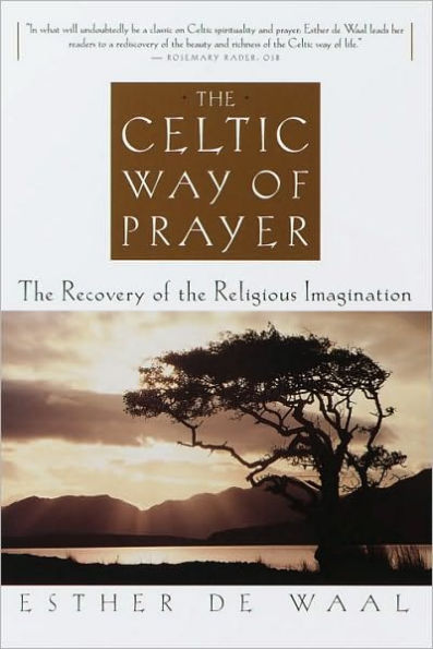 Celtic Way of Prayer: The Recovery of the Religious Imagination