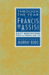 Title: Through the Year with Francis of Assisi: Daily Meditations from His Words and Life, Author: Murray Bodo
