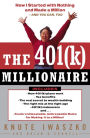 401(K) Millionaire: How I Started with Nothing and Made a Million and You Can, Too