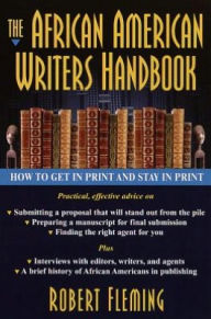 Title: African American Writer's Handbook: How to Get in Print and Stay in Print, Author: Robert Fleming