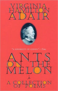 Title: Ants on the Melon: A Collection of Poems, Author: Virginia Adair