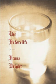 Title: The Beforelife, Author: Franz Wright