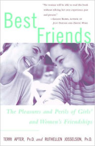 Title: Best Friends: The Pleasures and Perils of Girls' and Women's Friendships, Author: Terri Apter