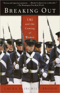 Title: Breaking Out: VMI and the Coming of Women, Author: Laura Fairchild Brodie